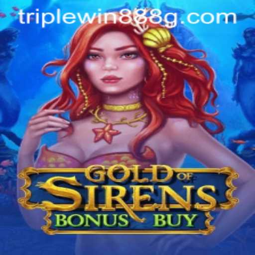 Unveiling the Adventure of GoldofSirensBonusBuy in the World of TripleWin888